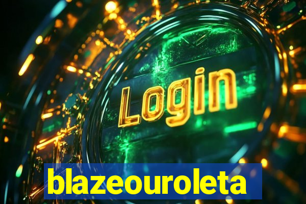 blazeouroleta