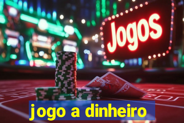 jogo a dinheiro