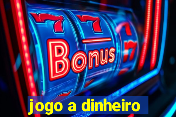 jogo a dinheiro