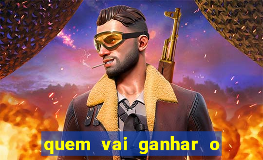 quem vai ganhar o jogo hj