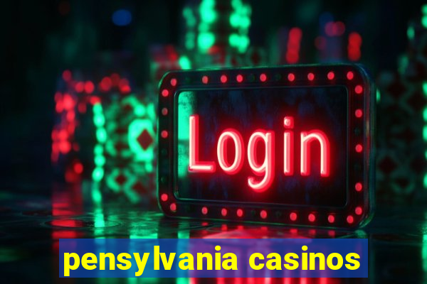 pensylvania casinos