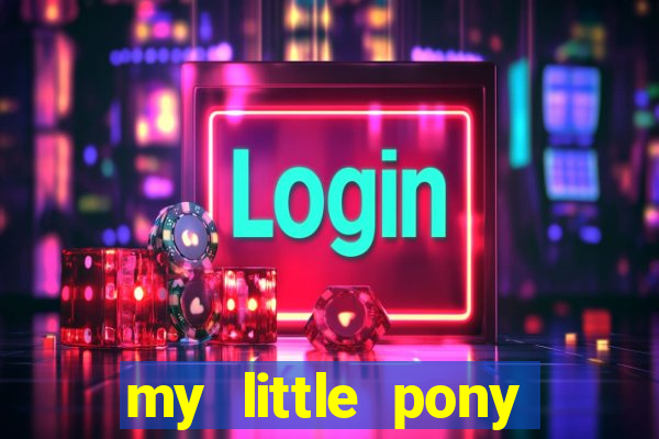 my little pony jogos de vestir