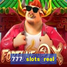 777 slots real casino cash