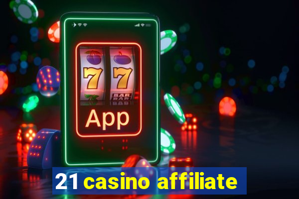 21 casino affiliate