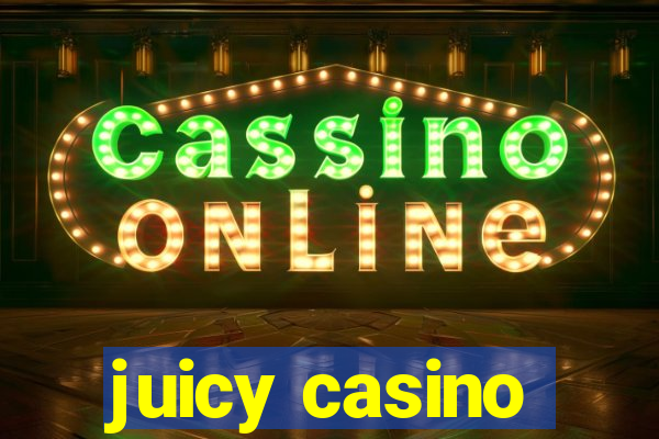 juicy casino