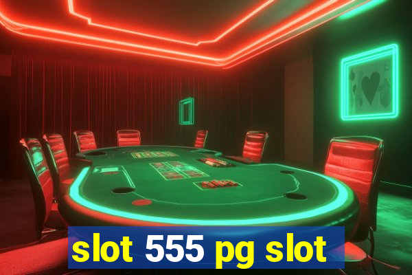 slot 555 pg slot