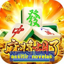 assitir novelas online gratis