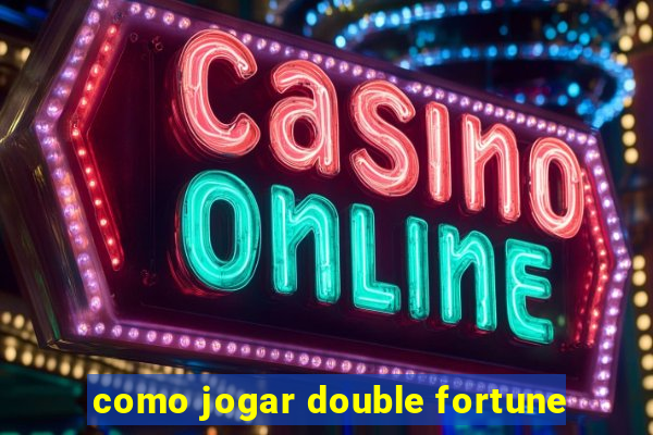 como jogar double fortune