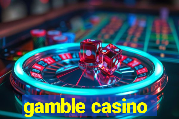 gamble casino