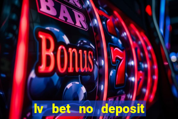 lv bet no deposit bonus codes