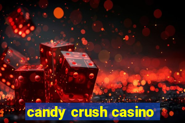 candy crush casino