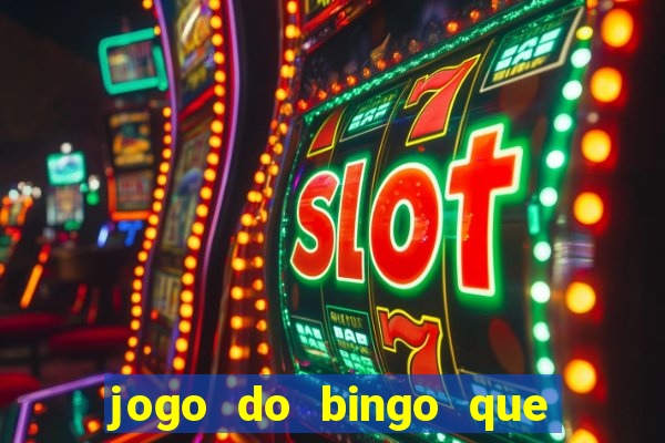 jogo do bingo que ganha dinheiro