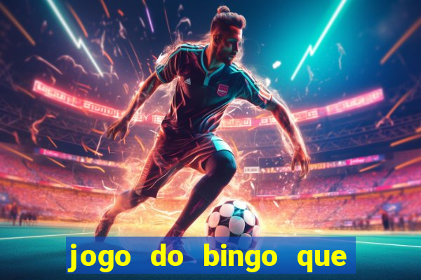 jogo do bingo que ganha dinheiro