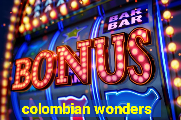 colombian wonders