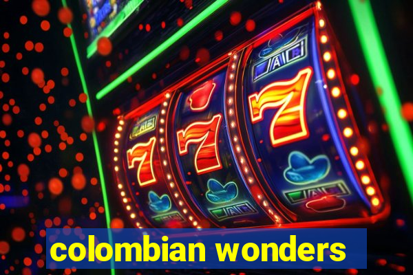 colombian wonders