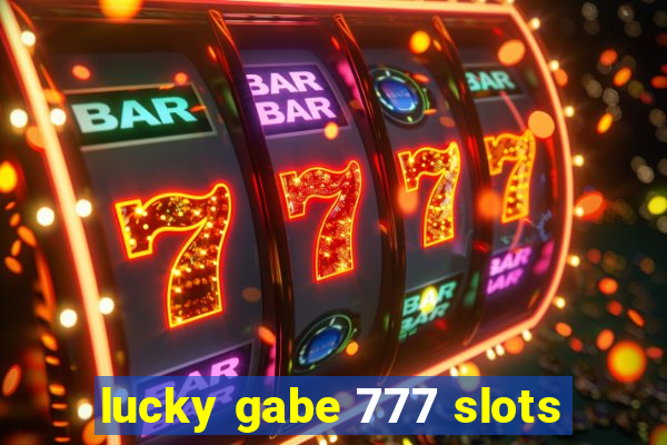 lucky gabe 777 slots