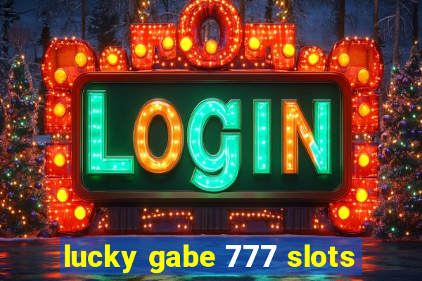 lucky gabe 777 slots