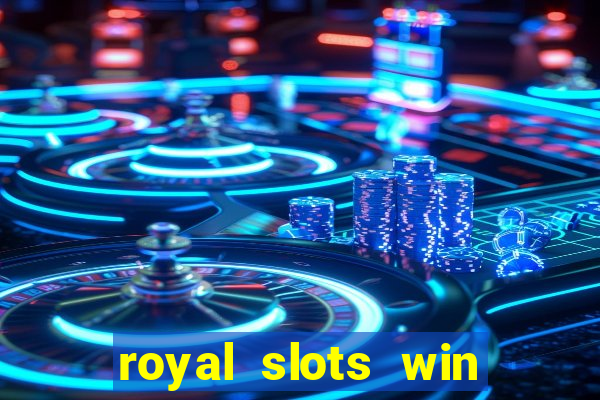 royal slots win lucky cash