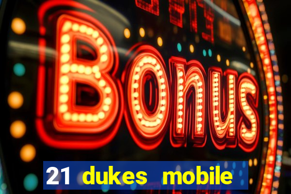 21 dukes mobile casino app