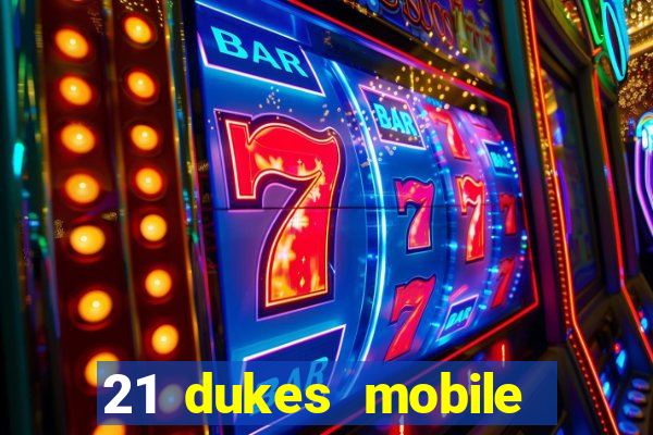 21 dukes mobile casino app