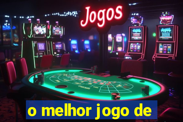 o melhor jogo de