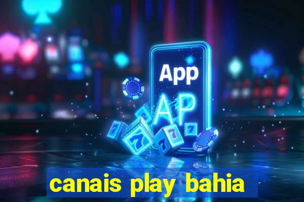 canais play bahia