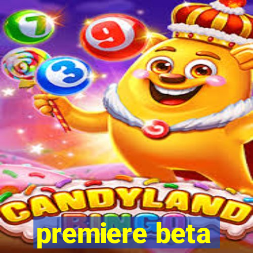 premiere beta