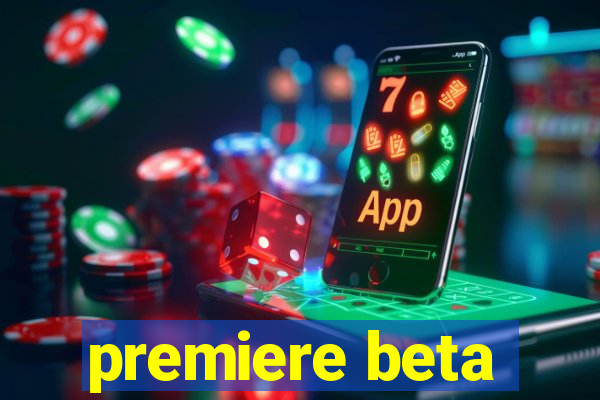 premiere beta