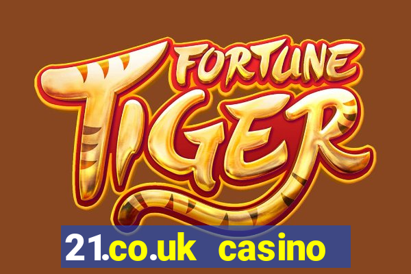 21.co.uk casino bonus code