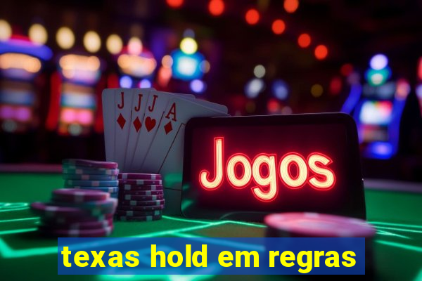 texas hold em regras