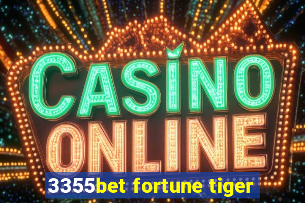 3355bet fortune tiger