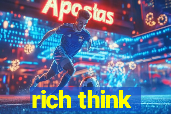 rich think