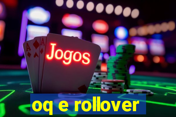 oq e rollover