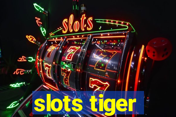 slots tiger