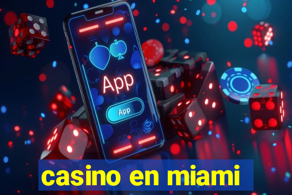 casino en miami