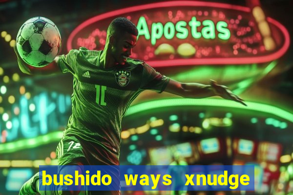 bushido ways xnudge slot free play