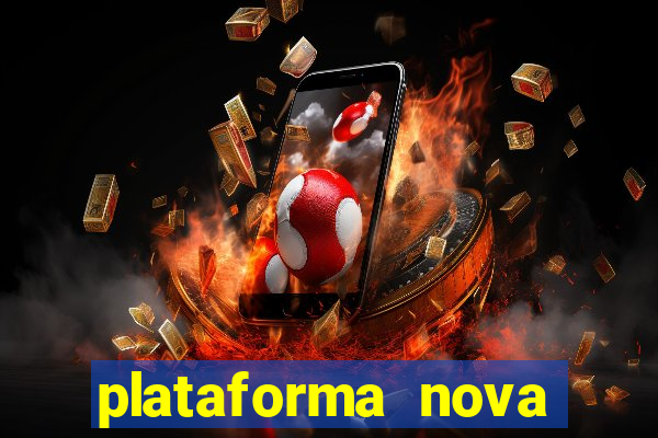 plataforma nova pagando hoje