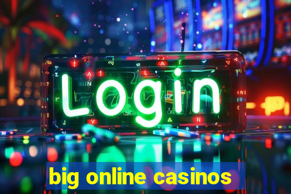 big online casinos