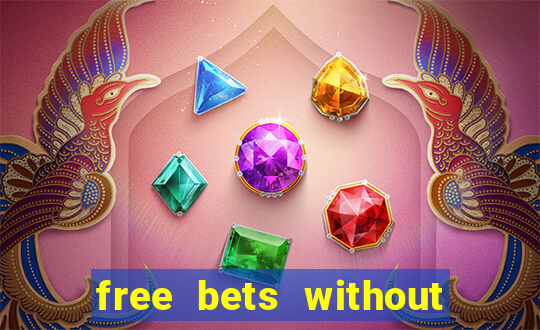 free bets without any deposit