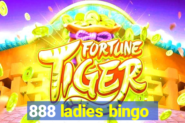 888 ladies bingo