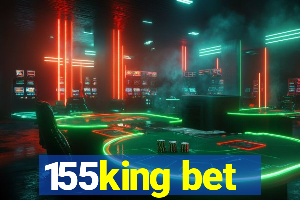 155king bet