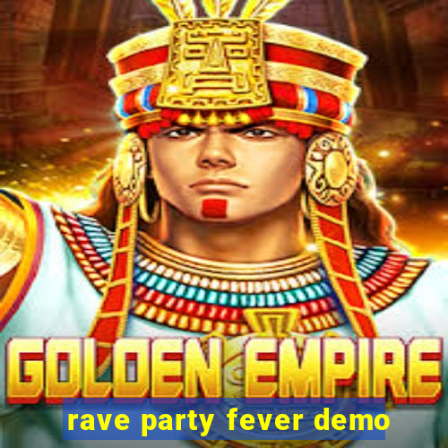 rave party fever demo