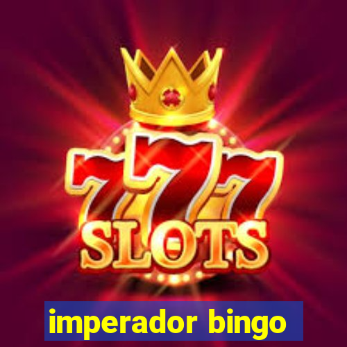 imperador bingo