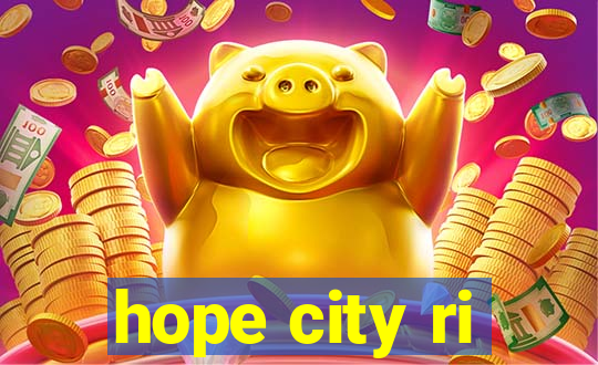 hope city ri