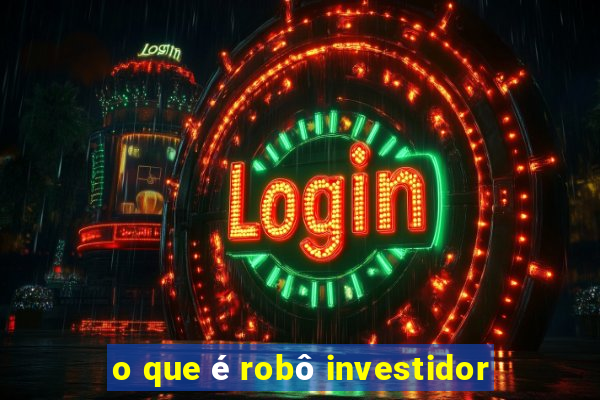 o que é robô investidor