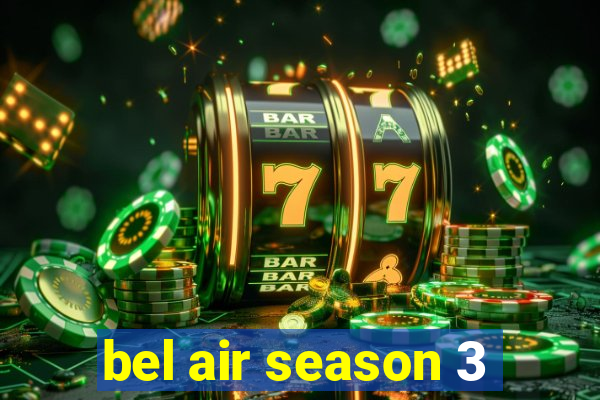 bel air season 3