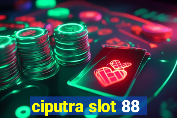 ciputra slot 88