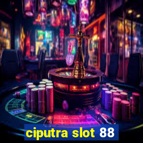 ciputra slot 88