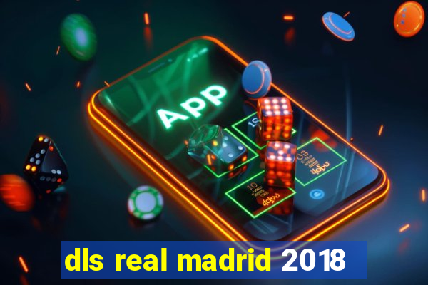 dls real madrid 2018