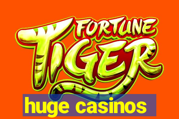 huge casinos